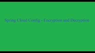 Spring Cloud Config - Encryption and Decryption