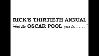 OFF AIR - "RICK'S THIRTIETH ANNUAL "And the OSCAR POOL goes to......."