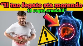 13 segnali scioccanti che il tuo fegato sta morendo silenziosamente!