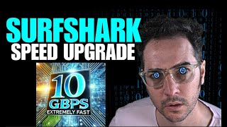 Surfshark's New 10 GBPS Speeds are INSANE!