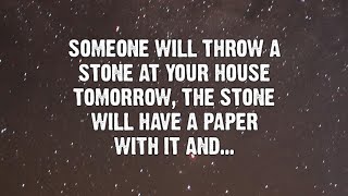 💌 Someone will throw a stone at your house tomorrow, the stone will have a... | Angels messages