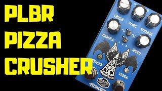 PLBR Effects Pizza Crusher Demo