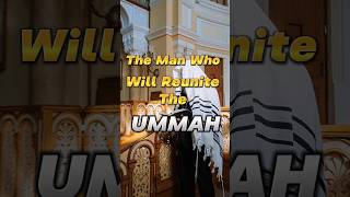 The Man who will Reunite the Ummah #shorts #islamicfigure #prophetofislam #ytshorts #subscribe