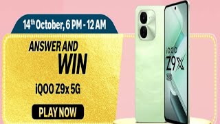 Amazon Smartphone Game-A-Thon Quiz Answer 14 October 2024, Amazon iQOO Z9X 5G Quiz Answer Today,