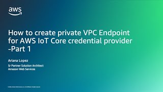 Intro, explanation, and creating the VPC Endpoint for AWS IoT Core Credential Provider