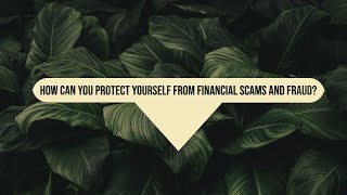 How can you protect yourself from financial scams and fraud?