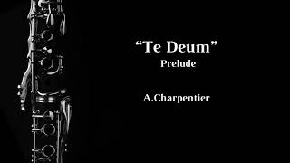 Te Deum - Prelude (A.Charpentier) - Clarinet Solo