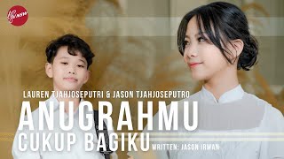 ANUGRAHMU CUKUP BAGIKU - LAUREN TJAHJOSEPUTRI & JASON  TJAHJOSEPUTRO