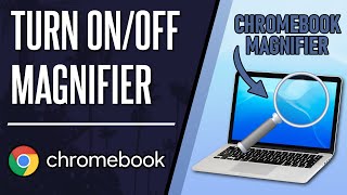 How to Turn On or Turn Off Screen Magnifier on Chromebook (ChromeOS)