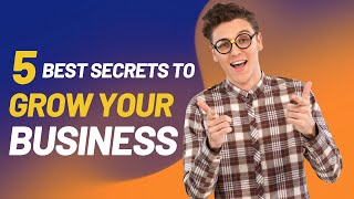 Top 5 Best Secrets To Grow Your Business | Secrets Business || Earn By Yourself