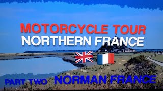 Motorcycle Tour of Northern France part 2, Norman France