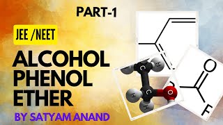 Class12: Alcohols, Phenols and Ethers | JEE | NEET | Chemistry | Satyam Anand Sir | Part - 1