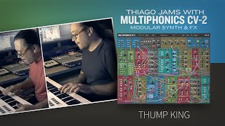 Thump King—Thiago Pinheiro jams with the brand new Multiphonics CV-2 Modular Synth & FX