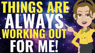 Things Are ALWAYS Working Out For Me! 💖 Abraham Hicks 2024