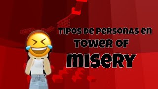 Tipos de personas en tower of misery parte 2