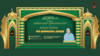 🔴 LIVE Memperingati Maulid Nabi Muhammad SAW & Haflah 2024 TPQ ROUDHLOTUL ASYIQIN