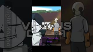 Epic sans vs Delta sans |audio from @Kōkatsusenpai |