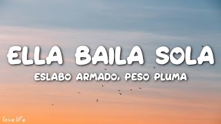 Eslabo Armado, Peso Pluma - Ella Baila Sola (Letra) | Yahritza Y Su Esencia, Lil Cake, Karol G