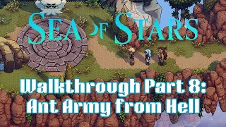 A Very CHAOTIC Walkthrough of Sea of Stars (PS5) - Part 8: Ant Army from Hell