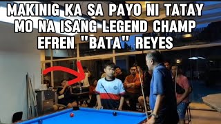 MAKINIG KA SA PAYO NI TATAY MO NA ISANG LEGEND CHAMP EFREN "BATA" REYES