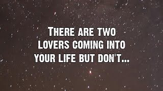 There are two lovers coming into your life but don't... | Angels Messages