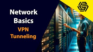 Introduction to Networking Part 10 | Network Basics for Beginners - VPN Tunneling