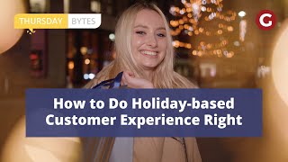 Thursday bytes | How to Do Holiday-based Customer Experience Right