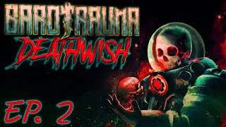 Barotrauma: Deathwish | Season 2 - Ep. 2 | It's High Tide