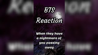 BTS Reaction 🥺😢(when they have a nightmare of you passing away)🥺😭