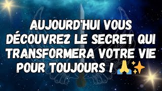 AUJOURD'HUI VOUS DÉCOUVREZ LE SECRET QUI TRANSFORMERA VOTRE VIE POUR TOUJOURS ! 🙏✨