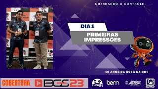 [BGS 2023] Dia 1 - Primeiras impressões