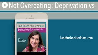 Podcast: Not Overeating: Deprivation vs. Constraint | 098