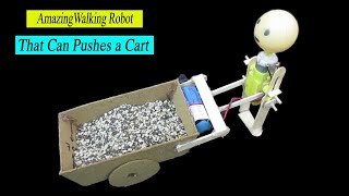 Wow Amazing Walking Robot That Can Pushes a Cart | Making a Walking Robot | Easy DIY Walking Robot