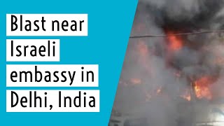 Breaking: Blast reported near Israeli embassy in New Delhi | Israeli Embassy in India