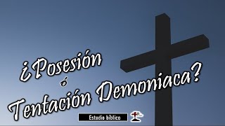 ¿Posesión o Tentacion demoniaca? Estudio Biblico. P. Miguel A. Arroyo