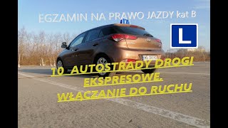 10 AUTOSTRADY DROGI EKSPRESOWE, WŁĄCZANIE SIĘ DO RUCHU - JAK ZDAĆ PRAWO JAZDY kat B