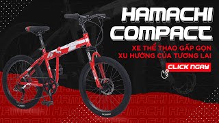 HAMACHI COMPACT - XE THỂ THAO GẤP GỌN - XU HƯỚNG CỦA TƯƠNG LAI