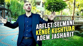 Arflet Selmani  - Kenge kushtuar Adem Jasharit (Official Video)