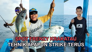 SPOT FRENZY KRAKATAU, 1 JAM FULL STRIKE, DARI IKAN KUWE SAMPE TENGGIRI