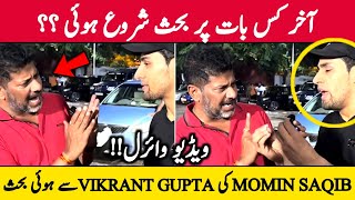 Vikrant Gupta || Momin Saqib With Vikrant Gupta || Vikrant Vs Momin || Momin Saqib