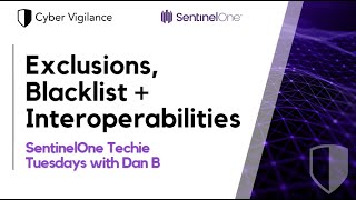 SentinelOne Tutorial Exclusions and Blacklist + Interoperabilities | Techie Tuesdays w/ Daniel B