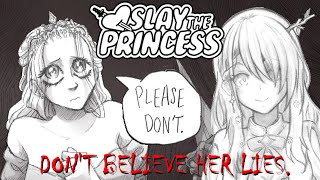 【SLAY THE PRINCESS】 You have to slay the Very Normal princess. Do not believe her lies. :)