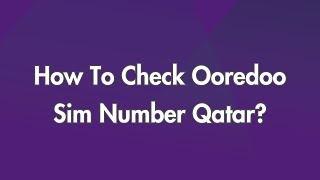 How To Check Ooredoo Sim Number Qatar?