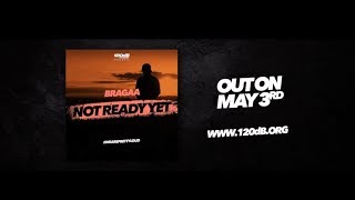 Bragaa - Not Ready Yet (Preview) [OUT NOW]