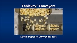 Cablevey® Conveyors - Kettle Popcorn Conveying Test