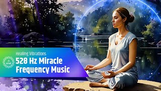 Healing Vibrations: 528 Hz Miracle Frequency Music for Relaxation and Stress Relief