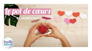 Activité à réaliser avec les enfants - Le pot de cœurs de Manzabull' 💗