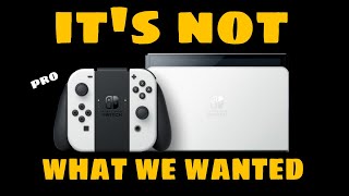 The Nintendo Switch Pro is not what we wanted