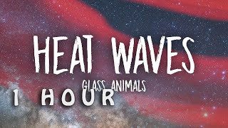 [1 HOUR 🕐 ] Glass Animals - Heat Waves (Lyrics)