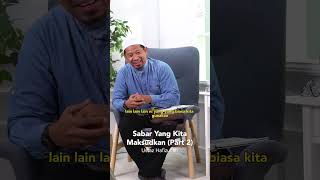 Sabar Yang Kita Maksudkan (Part 2) - Ustaz Hafizullah